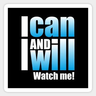 I can and I will. Watch me! Magnet